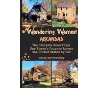 Wandering Woman: Arkansas: The Ultimate Road Trip: One Woman’s Journey Across the United States by RV