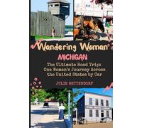 Wandering Woman Michigan: The Ultimate Road Trip: One Woman’s Journey Across the United States by RV