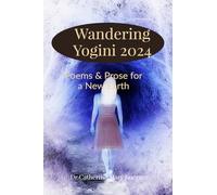 Wandering Yogini 2024: Poems & Prose for a New Earth