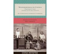 Wanderings in China: Hong Kong and Canton, Christmas and New Year, 1878/1879 (China Revisited): Hong Kong & Canton, Christmas & New Year 1878/1879
