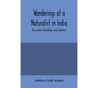 Wanderings of a naturalist in India : the western Himalayas, and Cashmere
