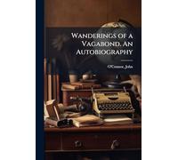 Wanderings of a Vagabond. An Autobiography