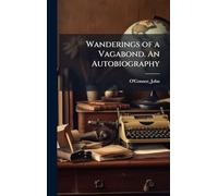 Wanderings of a Vagabond. An Autobiography