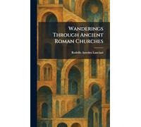Wanderings Through Ancient Roman Churches