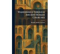 Wanderings Through Ancient Roman Churches