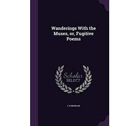 Wanderings With the Muses, or, Fugitive Poems