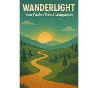 Wanderlight Your Pocket Travel Companion: Daily Reflections, Writing and Drawing Prompts, Fun Activities to Capture Every Special Moment. An ... Adventure or Single Favorite Memories.