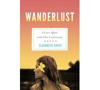 Wanderlust: A Love Affair with Five Continents