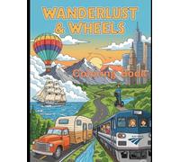 Wanderlust and Wheels: Camping, Glamping and Family Travel Adventures, coloring book for adults