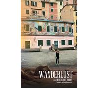 Wanderlust: Anywhere But Here!
