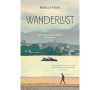 Wanderlust: een filosofische geschiedenis van het wandelen