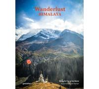 Wanderlust Himalaya : Hiking on Top of the World