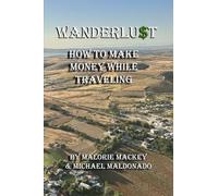 Wanderlust: How to Make Money While Traveling