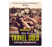 Wanderlust - How to Travel Solo: Holiday tips for independent adventurers