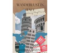 Wanderlust In Italy 2025: A Journey Through Time and Taste