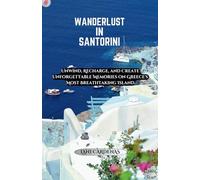 Wanderlust in Santorini: Unwind, Recharge, and Create Unforgettable Memories on Greece's Most Breathtaking Island.