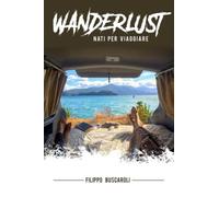 Wanderlust: Nati per Viaggiare