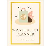 Wanderlust Planner: A complete planning book for travel
