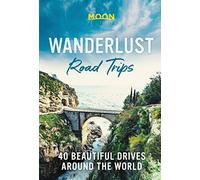 Wanderlust Road Trips (First Edition): 40 Beautiful Drives Around the World