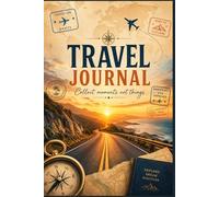 Wanderlust Travel Journal: Capture every journey, memory, and adventure around the world