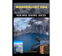 WANDERLUST USA HIKING GUIDE 2025: 20 (GOLBAL TRAVEL GUIDE FOR ALL AGES)