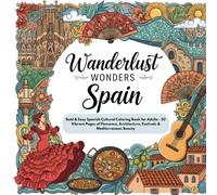 Wanderlust Wonders Spain: Bold & Easy Spanish Cultural Coloring Book for Adults - 50 Vibrant Pages of Flamenco, Architecture, Festivals & Mediterranean Beauty