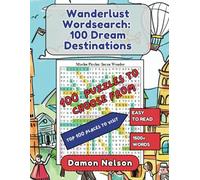Wanderlust Wordsearch: 100 Dream Destinations (Wordsplosion Extravaganza)