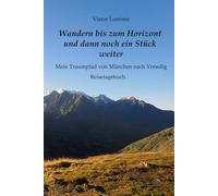 Wandern bis zum Horizont und dann noch ein Stück weiter - Mein Traumpfad von München nach Venedig