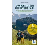 Wandern in der Hochsteiermark - Auf der BergZeitReise unterwegs in den Wiener Hausbergen: Inklusive 15 Tagestourentipps für Rax, Waldheimat, Mariazell, Hochschwab & die Mürztaler Berge