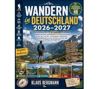 Wandern in Deutschland 2026-2027: 48 Traumtouren durch Schwarzwald, Bayerische Alpen, Mittelrheintal, Sächsische Schweiz, Harz und Eifel - mit Karten, Höhenprofilen und Packlisten