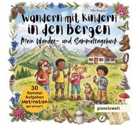Wandern mit Kindern in den Bergen: Das Motivationsbuch fürs Wandern - Sammel- und Beschäftigungsbuch mit 30 Sammelaufgaben, Steckbrief und Ausmalbildern für den Bergurlaub, für Kinder von 4-10 Jahren