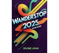 WANDERSTOP 2025 GAME GUIDE: A COZY JOURNEY OF TEA, TALES AND TRANSFORMATION