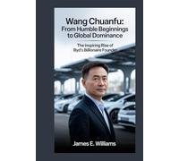 Wang Chuanfu:From Humble Beginnings to Global Dominance: The Inspiring Rise of BYD’s Billionaire Founder