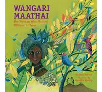 Wangari Maathai: The Woman Who Planted Millions of Trees