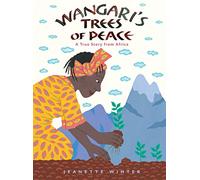 Wangari's Trees of Peace: A True Story from Africa