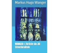 WANGER L'Artiste du 3D-Structuralism