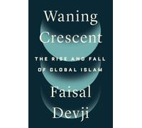 Waning Crescent: The Rise and Fall of Global Islam