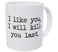 WANJIBAO I Like You, I Will Kill You Last, Commando 11 Ounces Funny Coffee Mug