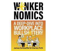 Wankernomics : A Deep-Dive Into Workplace Bullsh*ttery - THE INSTANT SUNDAY TIMES BESTSELLER