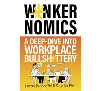 Wankernomics: A Deep-Dive Into Workplace Bullsh*ttery - THE INSTANT SUNDAY TIMES BESTSELLER