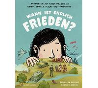 Wann ist endlich Frieden?: Antworten auf Kinder, Raffauf, Jakobs.