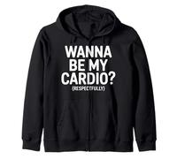 Wanna Be My Cardio Respectfully Funny Quote Zip Hoodie