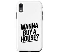 Wanna Buy a House? Funny Real Estate Lover Case for iPhone XR