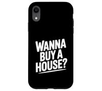 Wanna Buy a House? Funny Real Estate Lover Case for iPhone XR