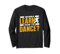 Wanna Learn How to Dance Dancing Teach Class Dance Teacher Long Sleeve T-Shirt