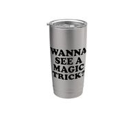 Wanna See A Magic Trick Stainless Steel Insulated Tumbler