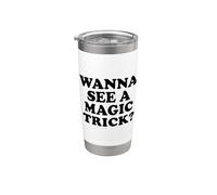 Wanna See A Magic Trick Stainless Steel Insulated Tumbler