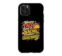 Wanna Taco Bout It Nacho Guacward Humor Case for iPhone 11 Pro