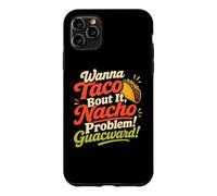 Wanna Taco Bout It Nacho Guacward Humor Case for iPhone 11 Pro Max
