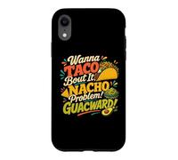 Wanna Taco Bout It Nacho Guacward Humor Case for iPhone XR